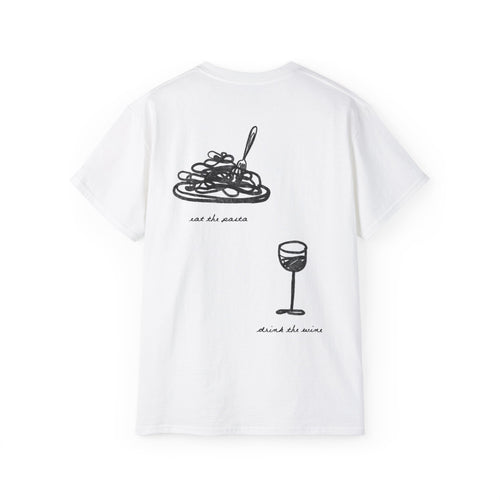 Eat the Pasta, Drink the Wine T-Shirt