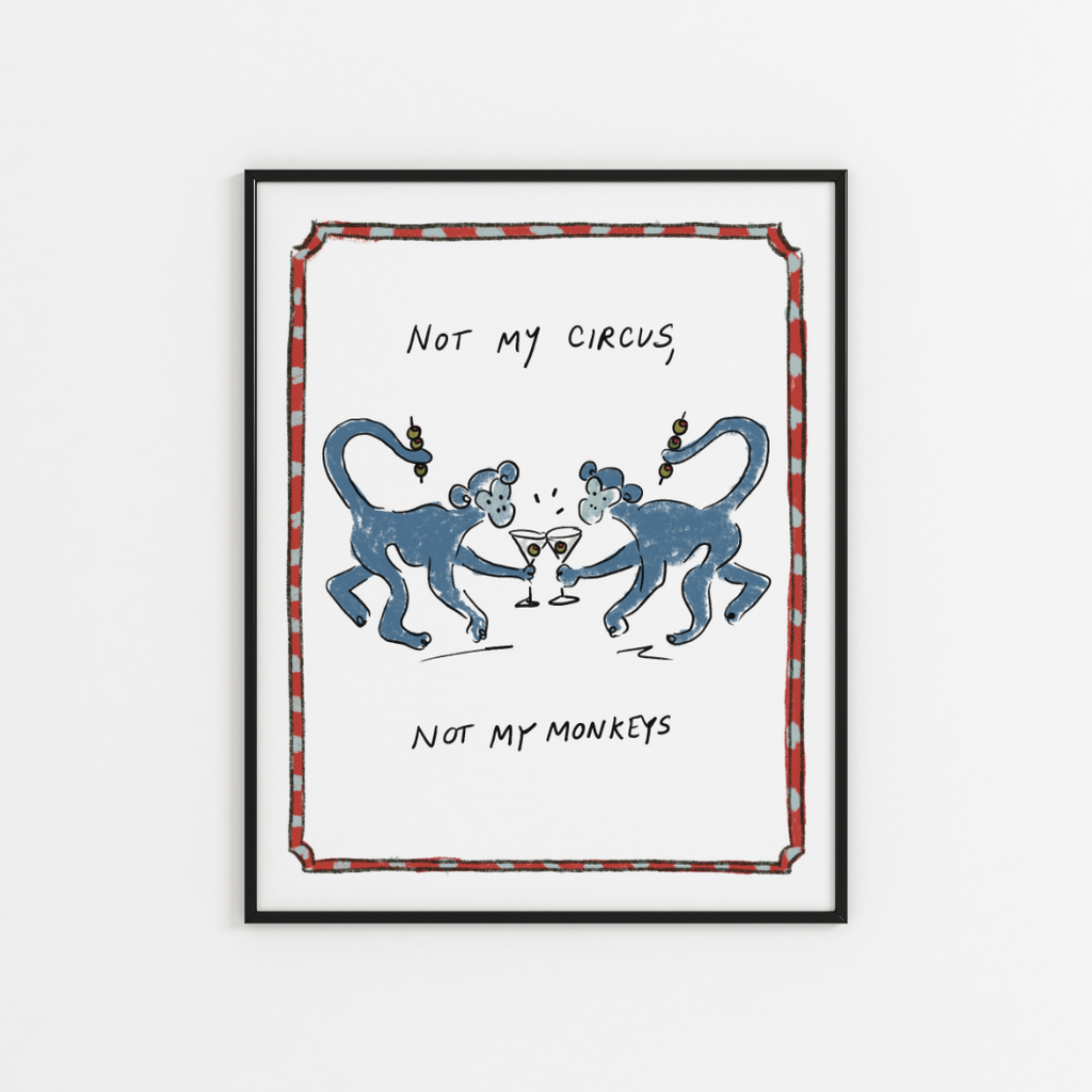 Not My Circus, Not My Monkeys Wall Art
