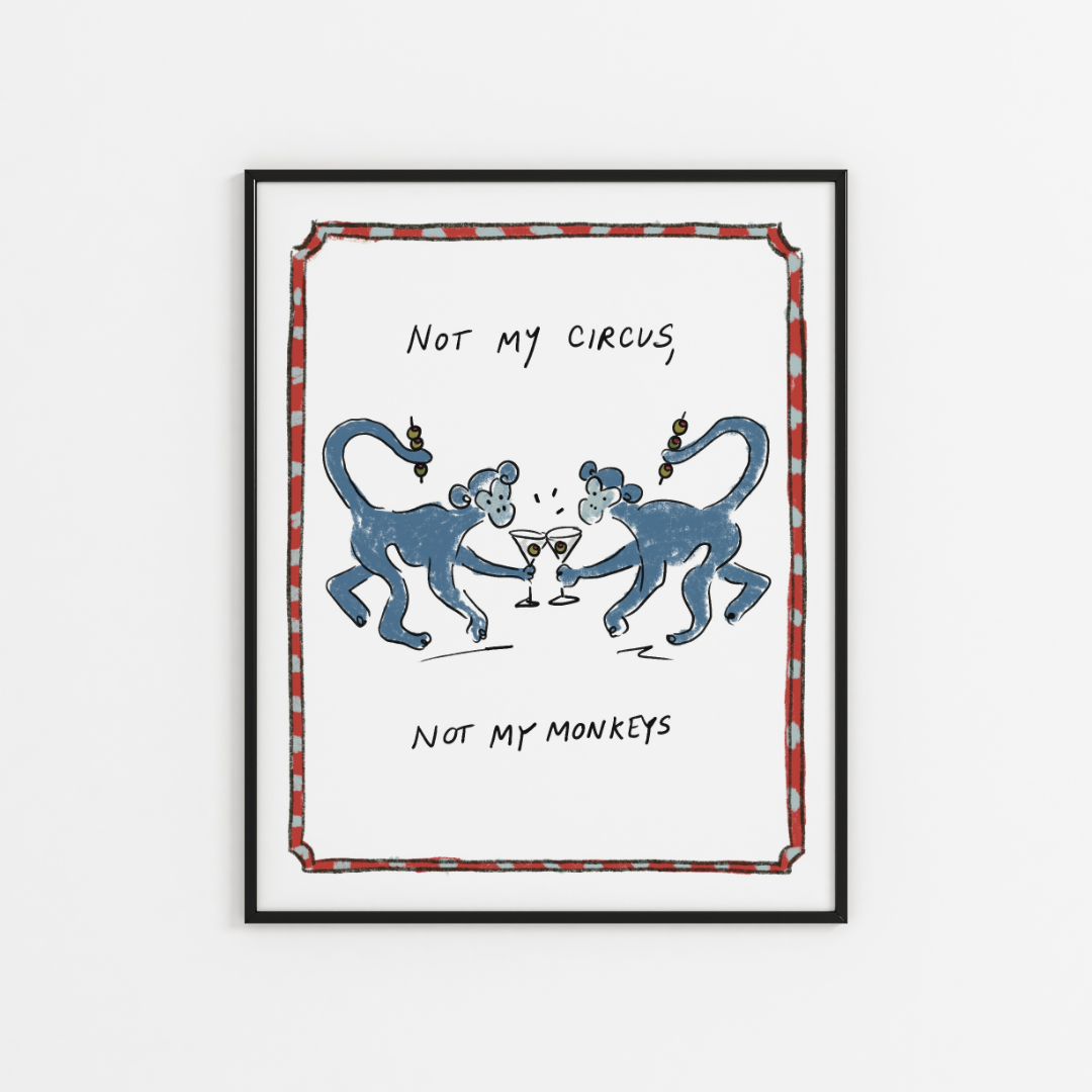 Not My Circus, Not My Monkeys Wall Art