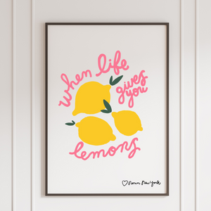 When Life Gives You Lemons Print