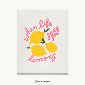 When Life Gives You Lemons Print